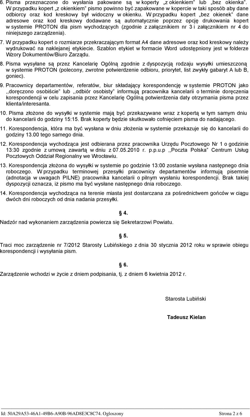 W przypadku kopert bez okienek dane adresowe oraz kod kreskowy dodawane są automatycznie poprzez opcję drukowania kopert w systemie PROTON dla pism wychodzących (zgodnie z załącznikiem nr 3 i