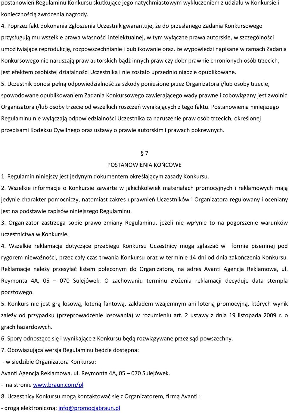 umożliwiające reprodukcję, rozpowszechnianie i publikowanie oraz, że wypowiedzi napisane w ramach Zadania Konkursowego nie naruszają praw autorskich bądź innych praw czy dóbr prawnie chronionych osób