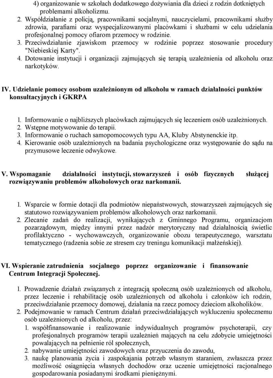 przemocy w rodzinie. 3. Przeciwdziałanie zjawiskom przemocy w rodzinie poprzez stosowanie procedury "Niebieskiej Karty". 4.