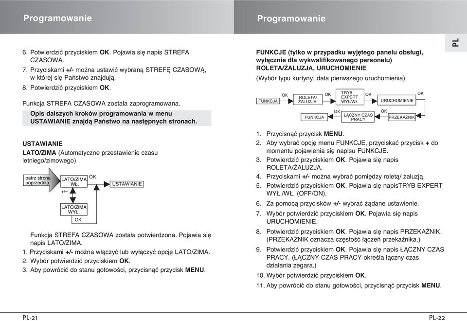 USTAWIANIE LATO/ZIMA (Automatyczne przestawienie czasu letniego/zimowego) patrz strona poprzednia LATO/ZIMA W. LATO/ZIMA WY. USTAWIANIE Funkcja STREFA CZASOWA zosta a potwierdzona.
