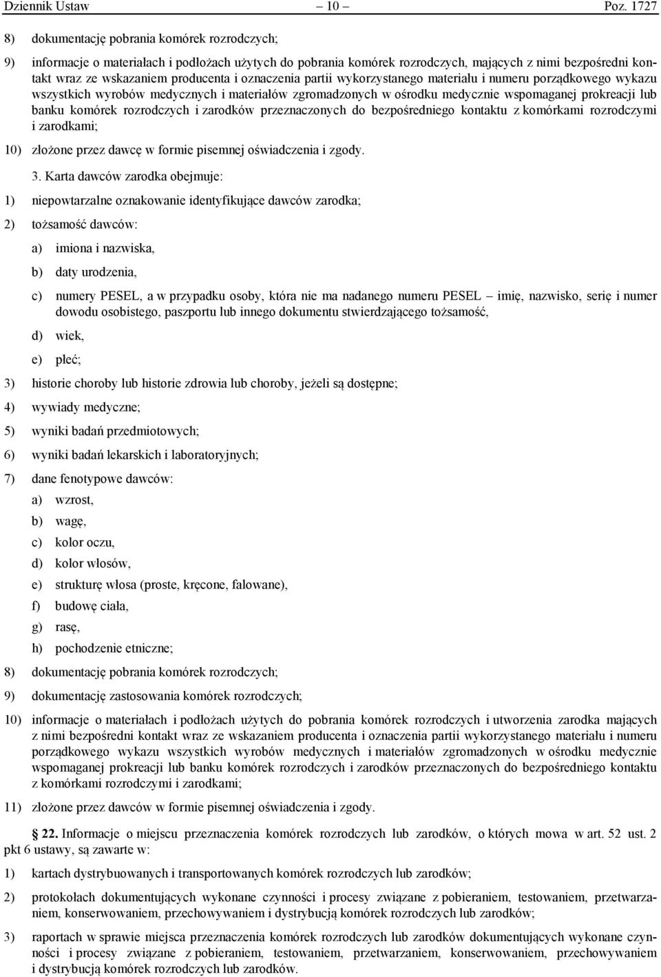 oznaczenia partii wykorzystanego materiału i numeru porządkowego wykazu wszystkich wyrobów medycznych i materiałów zgromadzonych w ośrodku medycznie wspomaganej prokreacji lub banku komórek