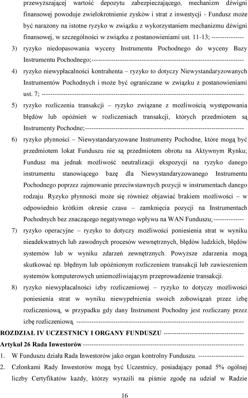 11-13; --------------- 3) ryzyko niedopasowania wyceny Instrumentu Pochodnego do wyceny Bazy Instrumentu Pochodnego; ---------------------------------------------------------------------- 4) ryzyko