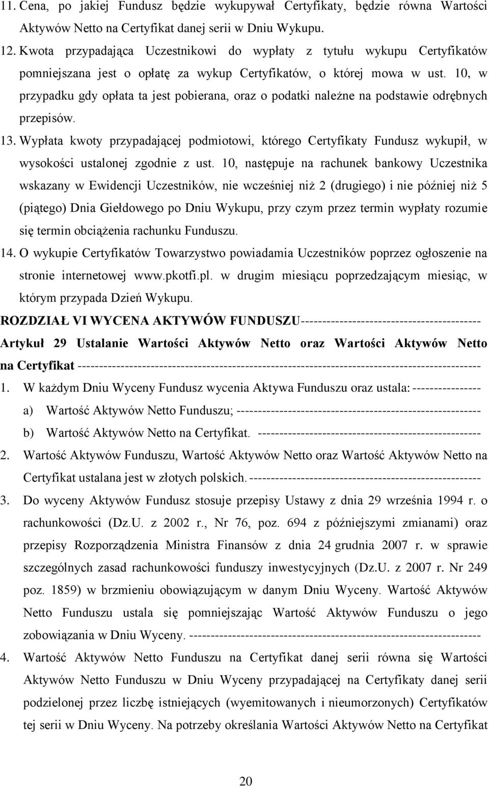 10, w przypadku gdy opłata ta jest pobierana, oraz o podatki należne na podstawie odrębnych przepisów. 13.