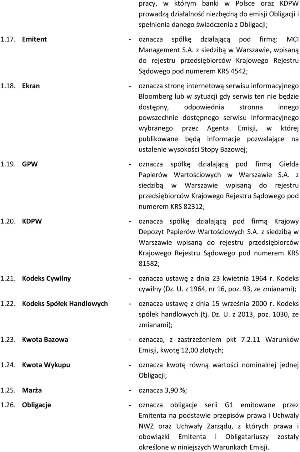 Ekran - oznacza stronę internetową serwisu informacyjnego Bloomberg lub w sytuacji gdy serwis ten nie będzie dostępny, odpowiednia stronna innego powszechnie dostępnego serwisu informacyjnego