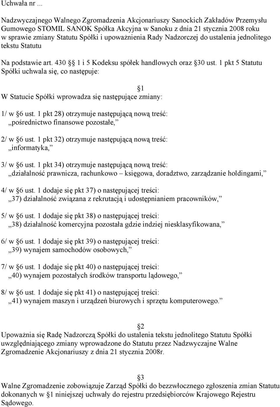 1 pkt 28) otrzymuje następującą nową treść: pośrednictwo finansowe pozostałe, 2/ w 6 ust. 1 pkt 32) otrzymuje następującą nową treść: informatyka, 3/ w 6 ust.