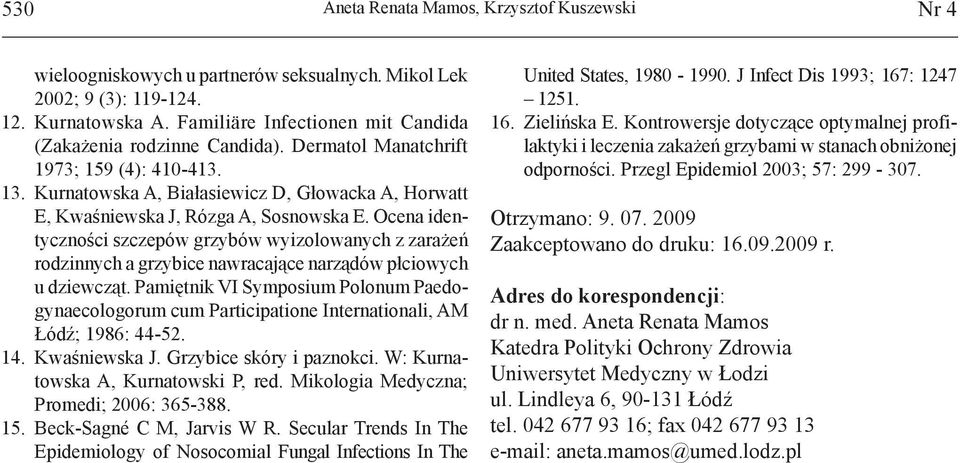 Kurnatowska A, Białasiewicz D, Głowacka A, Horwatt E, Kwaśniewska J, Rózga A, Sosnowska E.