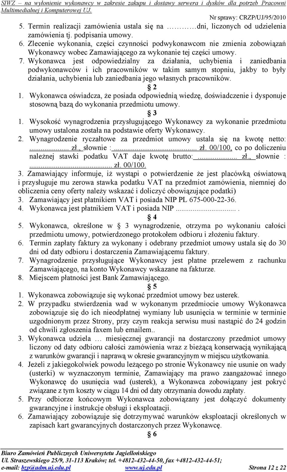 Wykonawca jest odpowiedzialny za działania, uchybienia i zaniedbania podwykonawców i ich pracowników w takim samym stopniu, jakby to były działania, uchybienia lub zaniedbania jego własnych