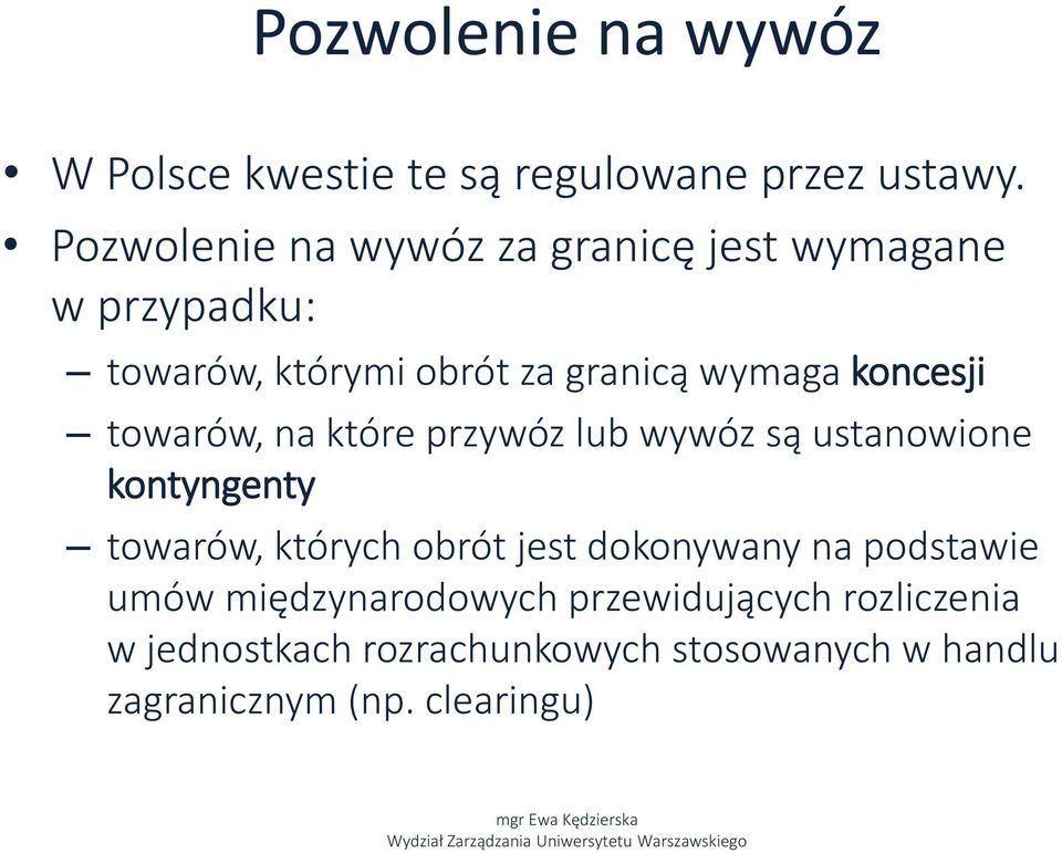 koncesji towarów, na które przywóz lub wywóz są ustanowione kontyngenty towarów, których obrót jest