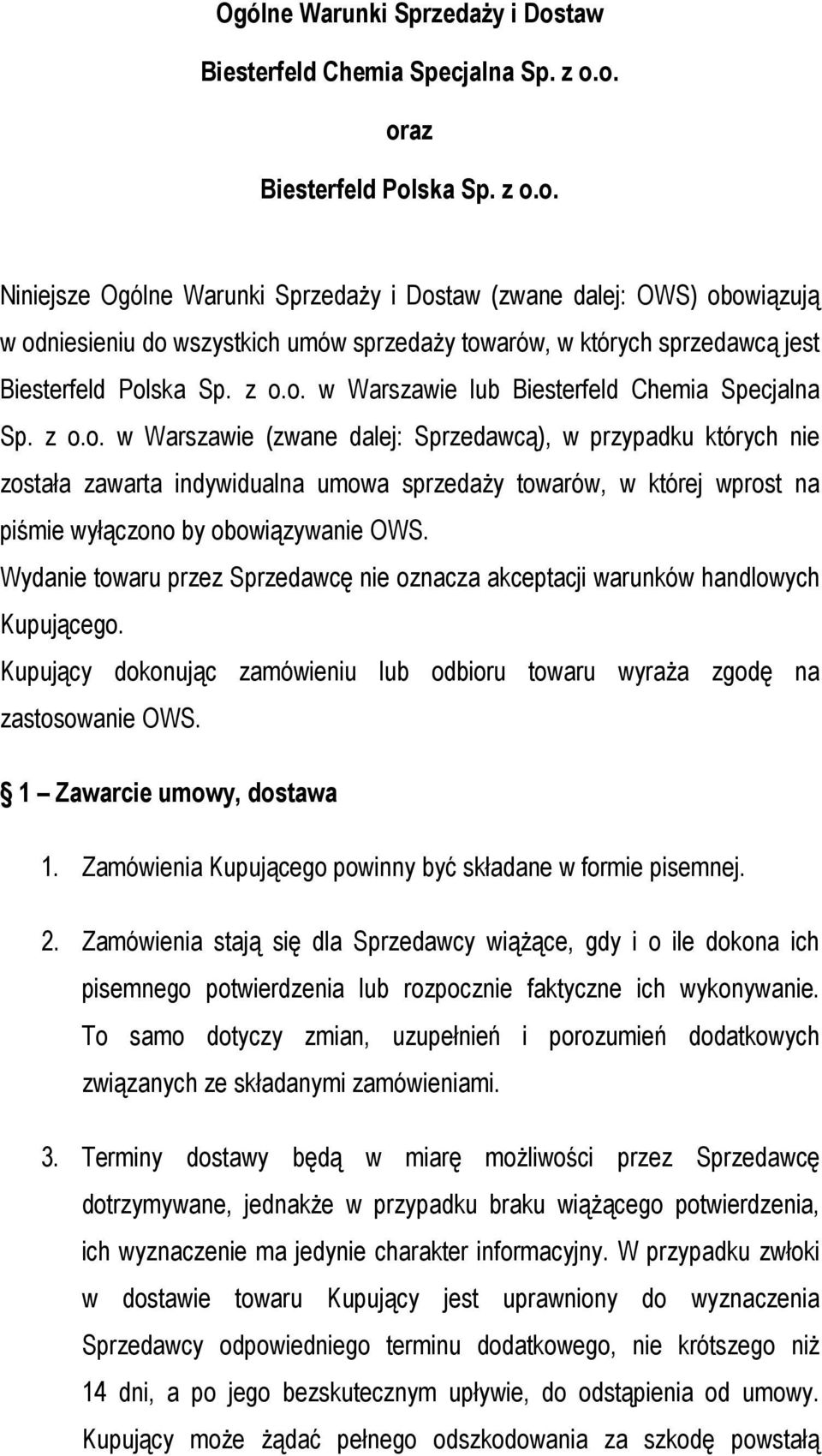 z o.o. w Warszawie lub Biesterfeld Chemia Specjalna Sp. z o.o. w Warszawie (zwane dalej: Sprzedawcą), w przypadku których nie została zawarta indywidualna umowa sprzedaży towarów, w której wprost na piśmie wyłączono by obowiązywanie OWS.