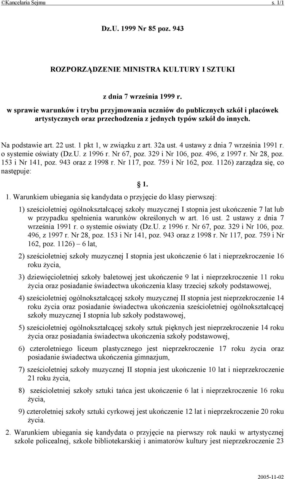 32a ust. 4 ustawy z dnia 7 września 1991 r. o systemie oświaty (Dz.U. z 1996 r. Nr 67, poz. 329 i Nr 106, poz. 496, z 1997 r. Nr 28, poz. 153 i Nr 141, poz. 943 oraz z 1998 r. Nr 117, poz.