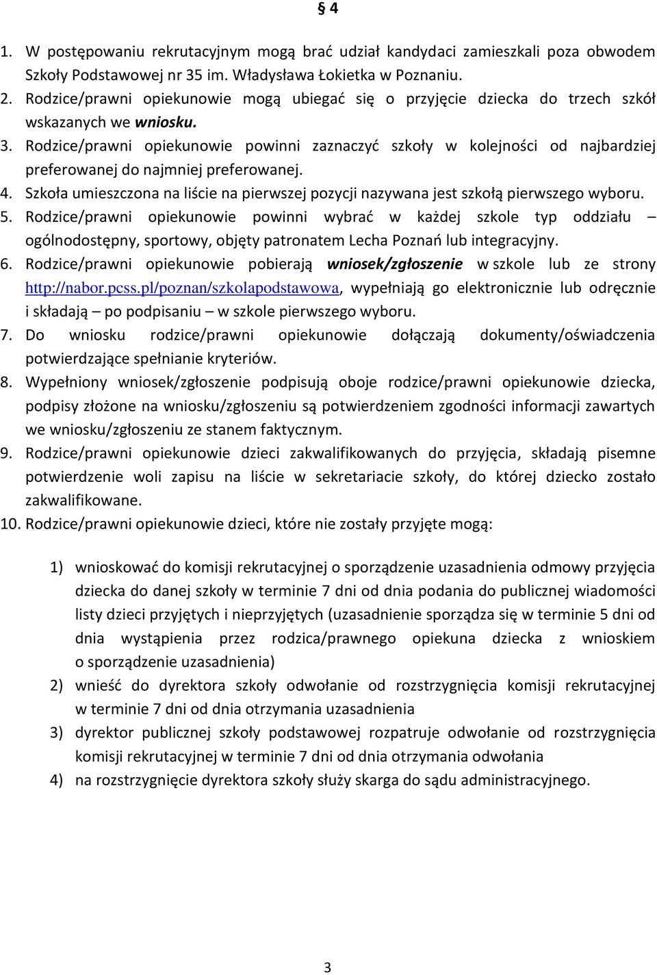 Rodzice/prawni opiekunowie powinni zaznaczyć szkoły w kolejności od najbardziej preferowanej do najmniej preferowanej. 4.