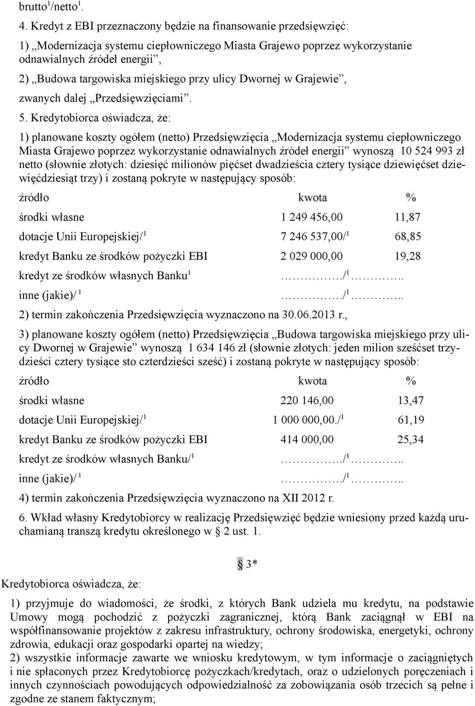 miejskiego przy ulicy Dwornej w Grajewie, zwanych dalej Przedsięwzięciami. 5.