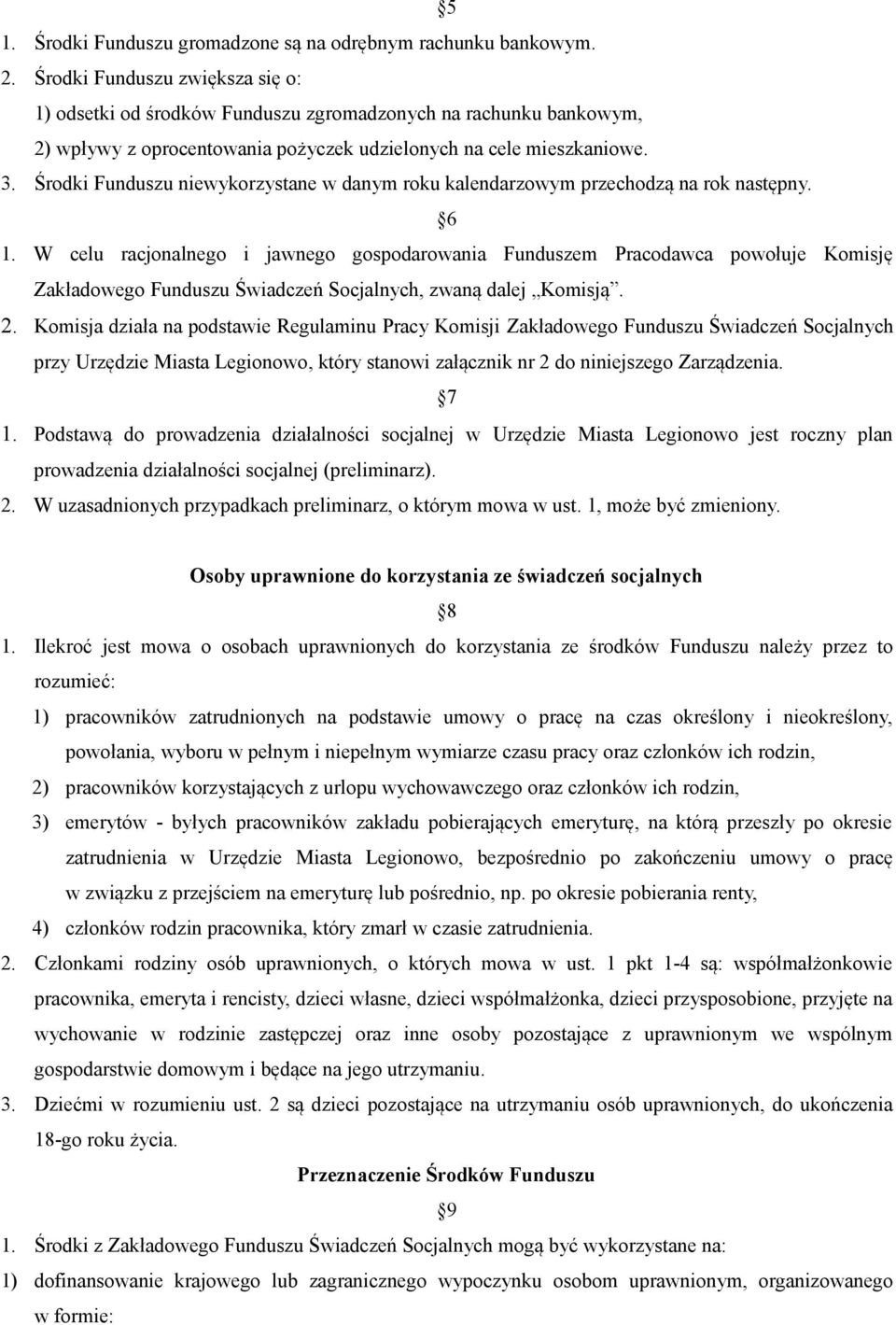 Środki Funduszu niewykorzystane w danym roku kalendarzowym przechodzą na rok następny. 6 1.