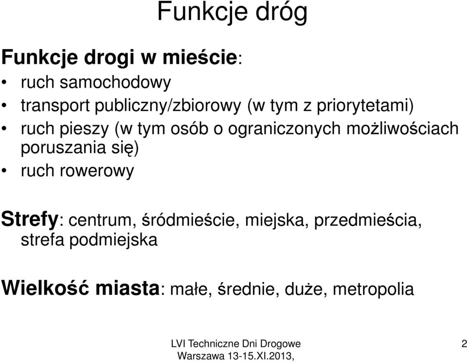 ograniczonych możliwościach poruszania się) ruch rowerowy Strefy: centrum,