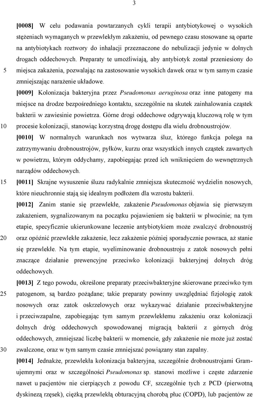 Preparaty te umożliwiają, aby antybiotyk został przeniesiony do miejsca zakażenia, pozwalając na zastosowanie wysokich dawek oraz w tym samym czasie zmniejszając narażenie układowe.