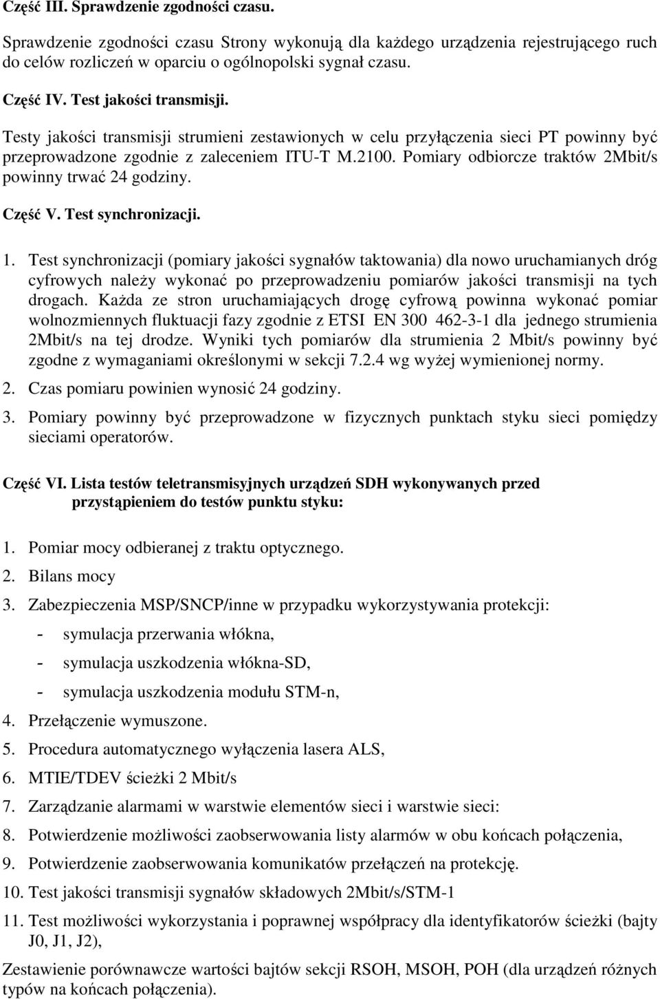 Pomiary odbiorcze traktów 2Mbit/s powinny trwać 24 godziny. Część V. Test synchronizacji. 1.