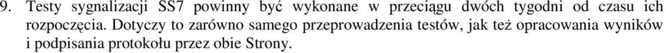 Dotyczy to zarówno samego przeprowadzenia testów, jak