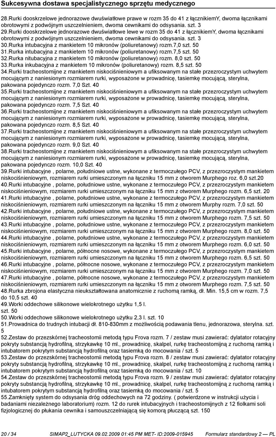 Rurka intubacyjna z mankietem 10 mikronów (poliuretanowy) rozm.7,0 szt. 50 31.Rurka intubacyjna z mankietem 10 mikronów (poliuretanowy) rozm.7,5 szt. 50 32.