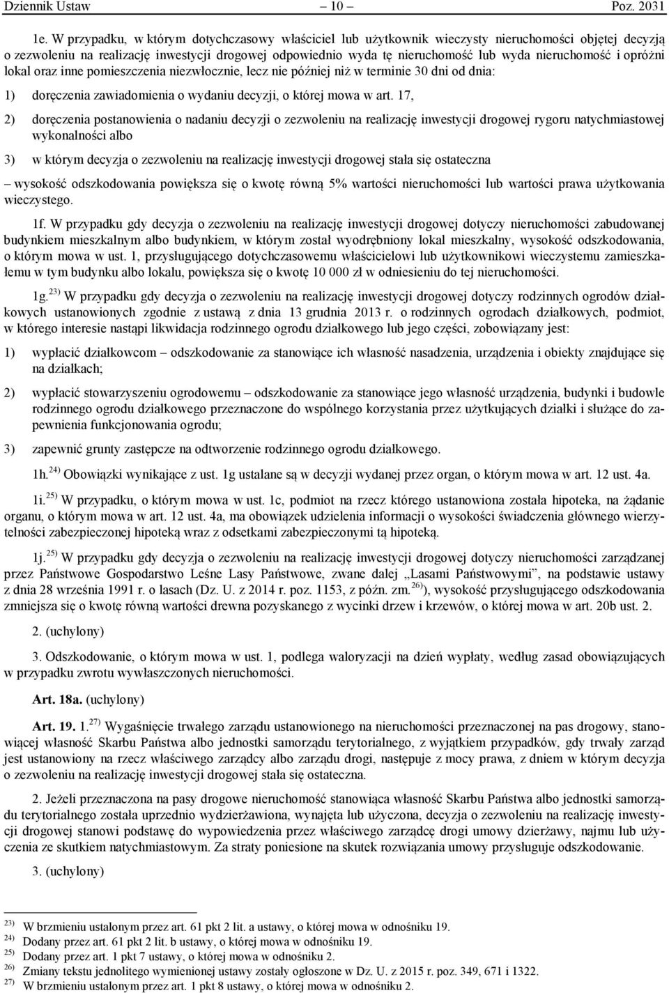 nieruchomość i opróżni lokal oraz inne pomieszczenia niezwłocznie, lecz nie później niż w terminie 30 dni od dnia: 1) doręczenia zawiadomienia o wydaniu decyzji, o której mowa w art.