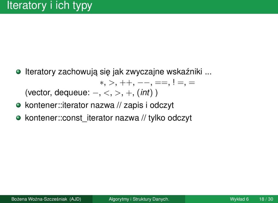 =, = (vector, dequeue:, <, >, +, (int) ) kontener::iterator nazwa //