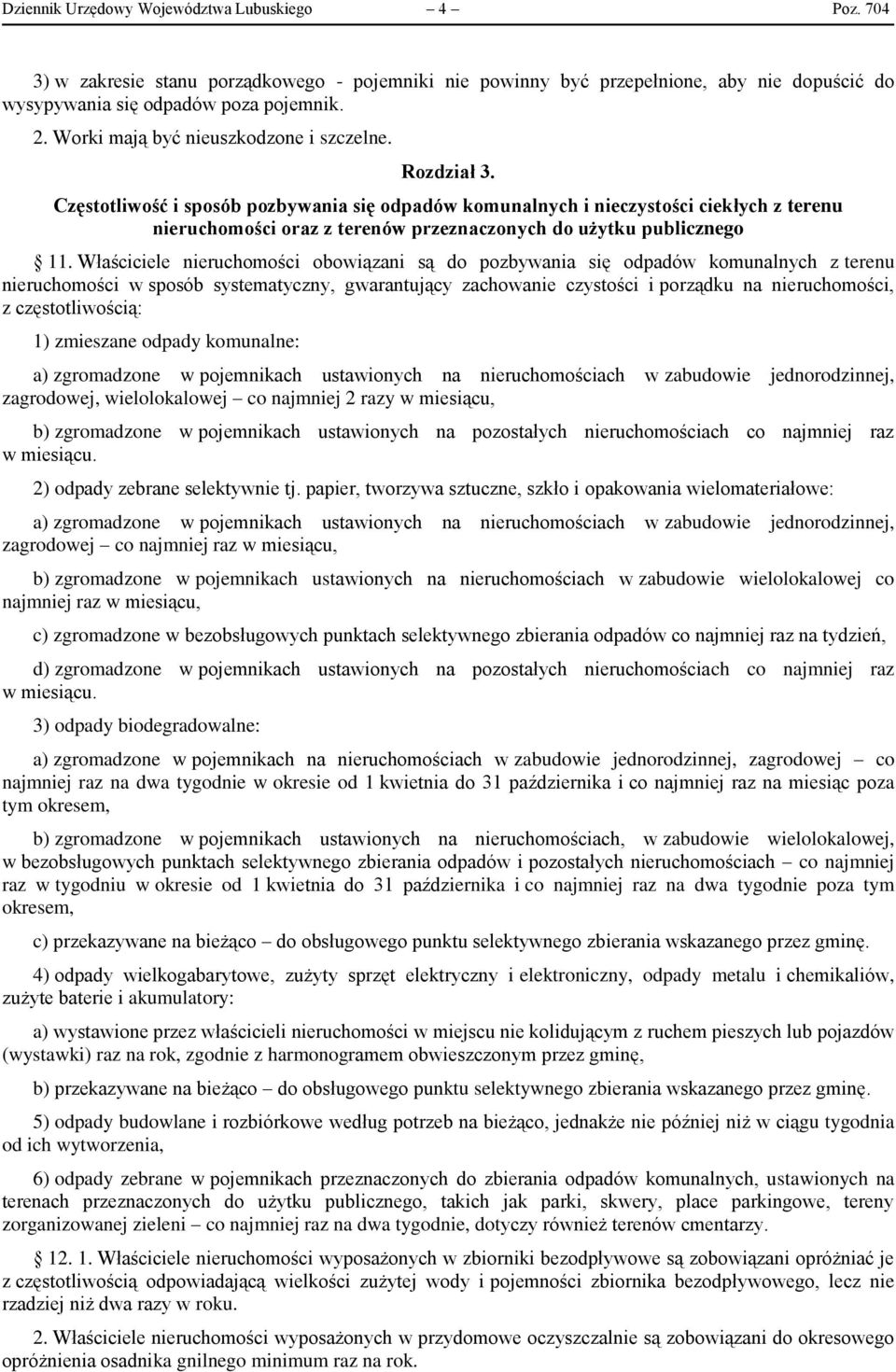 Częstotliwość i sposób pozbywania się odpadów komunalnych i nieczystości ciekłych z terenu nieruchomości oraz z terenów przeznaczonych do użytku publicznego 11.