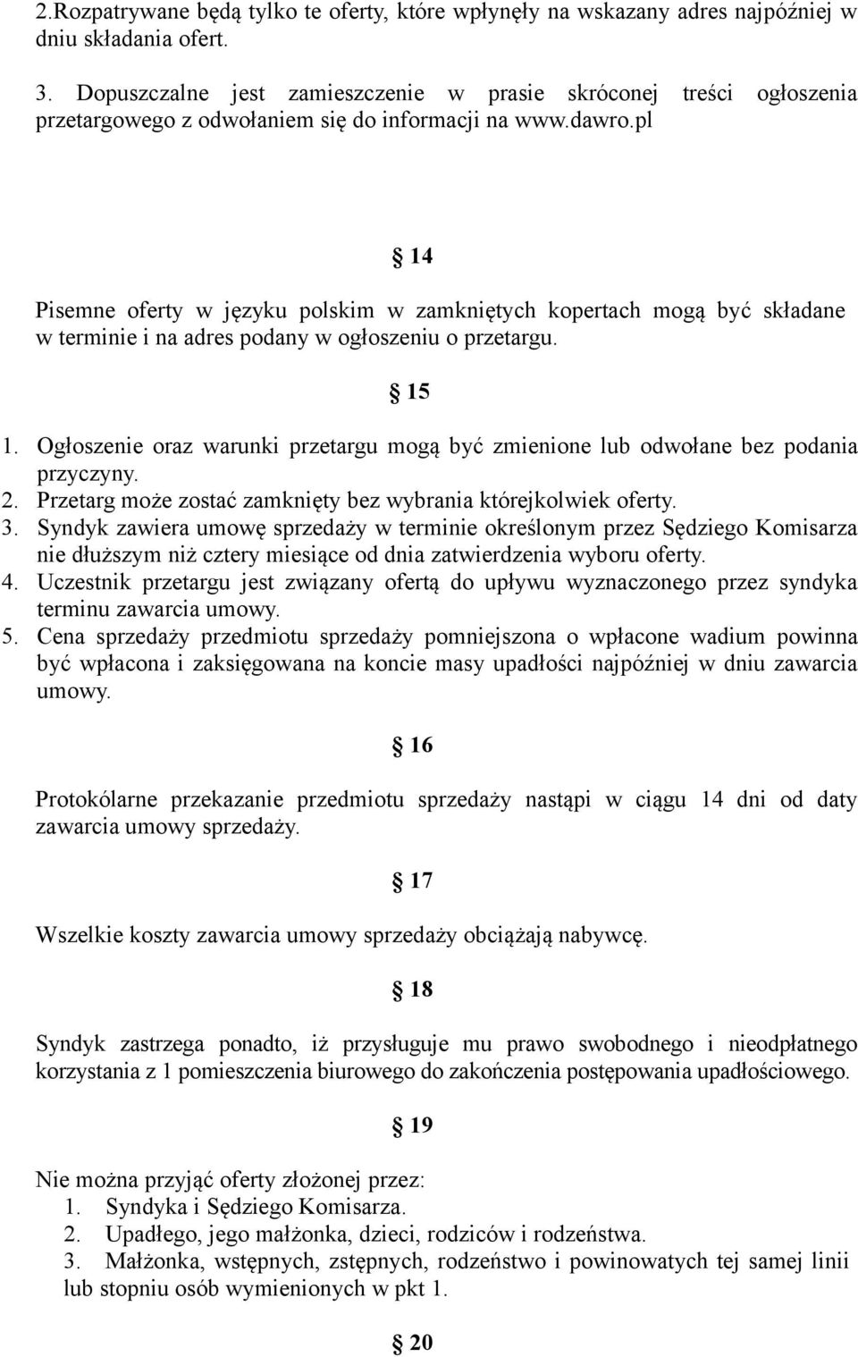 pl 14 Pisemne oferty w języku polskim w zamkniętych kopertach mogą być składane w terminie i na adres podany w ogłoszeniu o przetargu. 15 1.