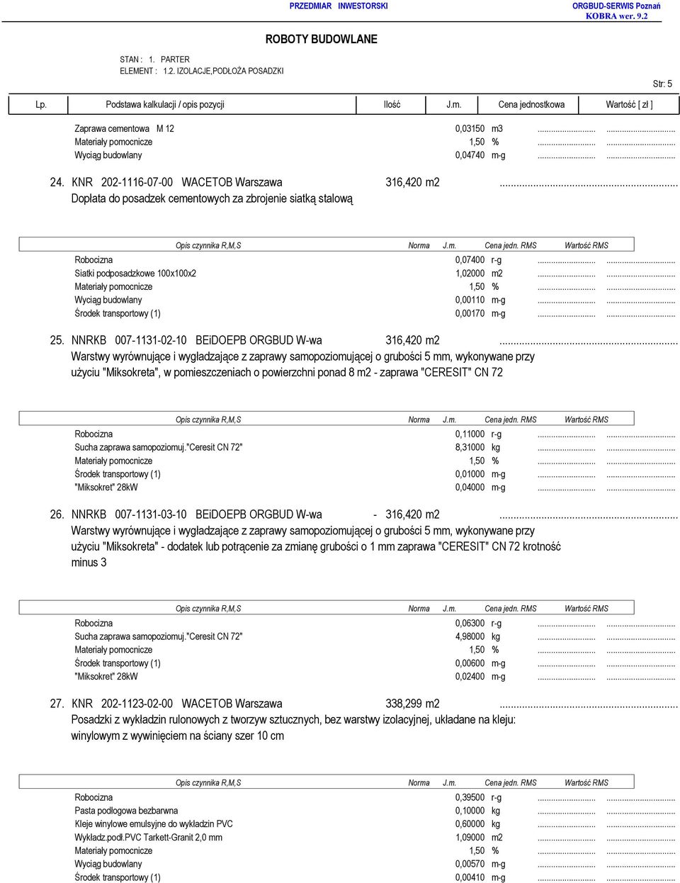 ..... Środek transportowy (1) 0,00170 m-g...... 25. NNRKB 007-1131-02-10 BEiDOEPB ORGBUD W-wa 316,420 m2.