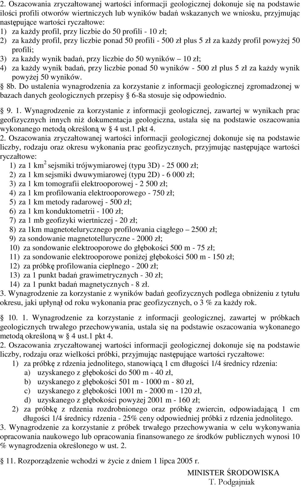 przy liczbie do 50 wyników 10 zł; 4) za kaŝdy wynik badań, przy liczbie ponad 50 wyników - 500 zł plus 5 zł za kaŝdy wynik powyŝej 50 wyników. 8b.