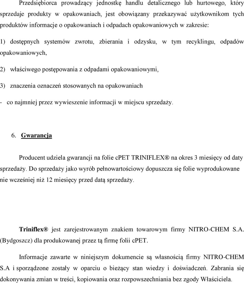 oznaczeń stosowanych na opakowaniach - co najmniej przez wywieszenie informacji w miejscu sprzedaży. 6.