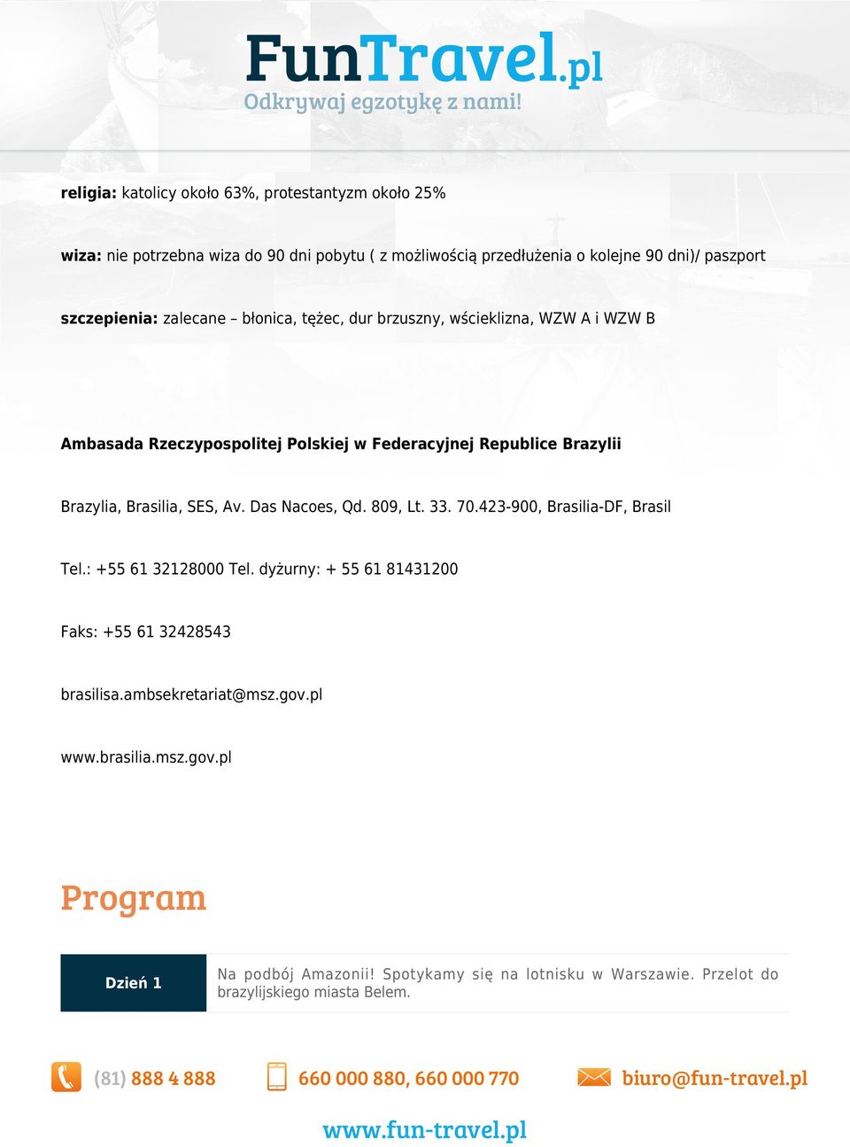 Brasilia, SES, Av. Das Nacoes, Qd. 809, Lt. 33. 70.423-900, Brasilia-DF, Brasil Tel.: +55 61 32128000 Tel.