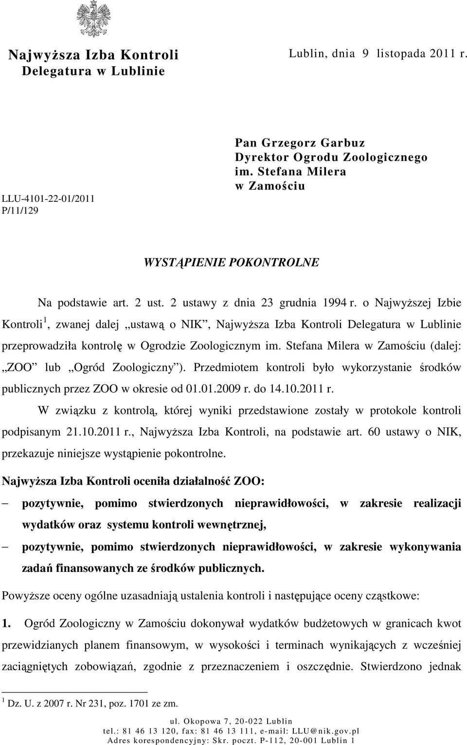 o Najwyższej Izbie Kontroli 1, zwanej dalej ustawą o NIK, Najwyższa Izba Kontroli Delegatura w Lublinie przeprowadziła kontrolę w Ogrodzie Zoologicznym im.