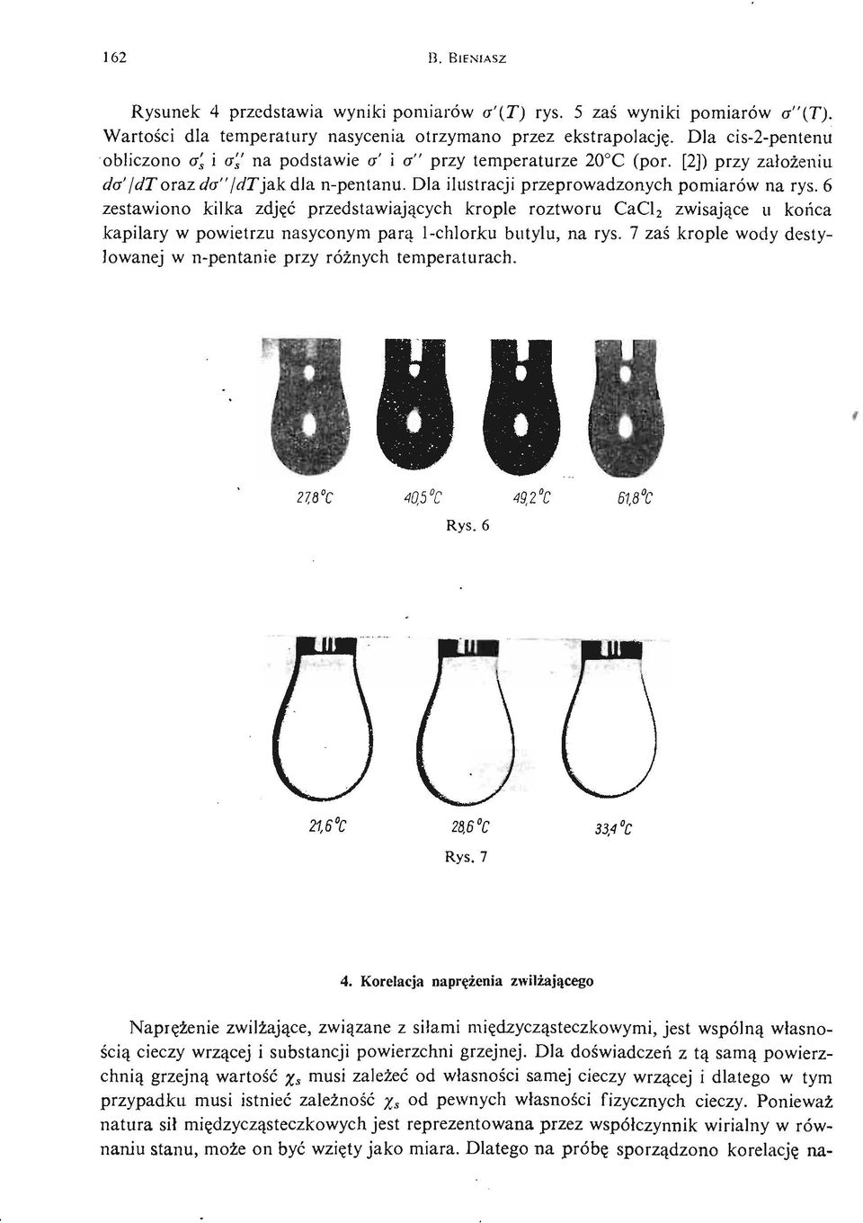 6 zestawiono kilka zdjęć przedstawiają cych krople roztworu CaCl 2 zwisają ce u koń ca kapilary w powietrzu nasyconym parą 1 chlorku butylu, na rys.