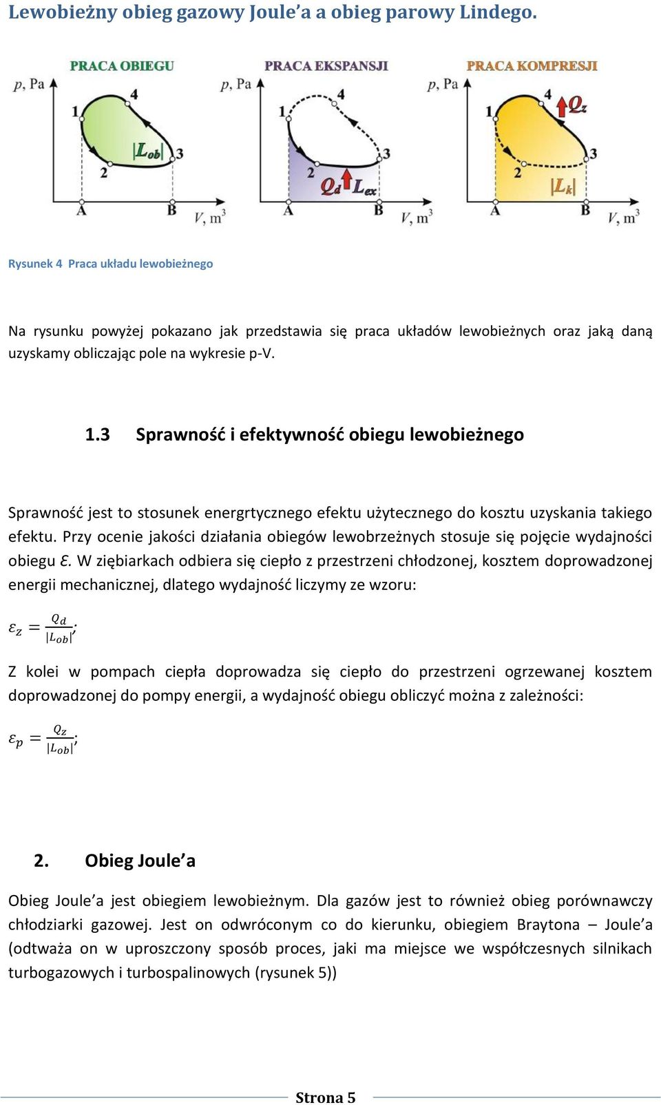 Przy ocenie jakości działania obiegów lewobrzeżnych stosuje się pojęcie wydajności obiegu Ɛ.