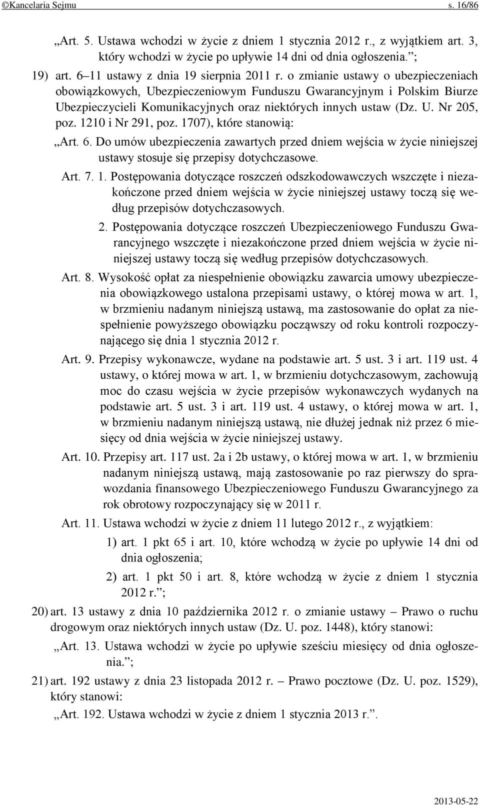 o zmianie ustawy o ubezpieczeniach obowiązkowych, Ubezpieczeniowym Funduszu Gwarancyjnym i Polskim Biurze Ubezpieczycieli Komunikacyjnych oraz niektórych innych ustaw (Dz. U. Nr 205, poz.