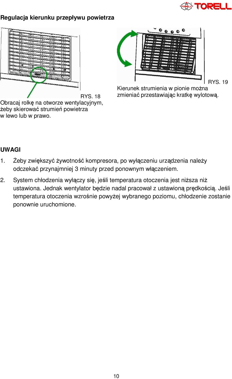 System chłodzenia wyłączy się, jeśli temperatura otoczenia jest niższa niż ustawiona. Jednak wentylator będzie nadal pracował z ustawioną prędkością.