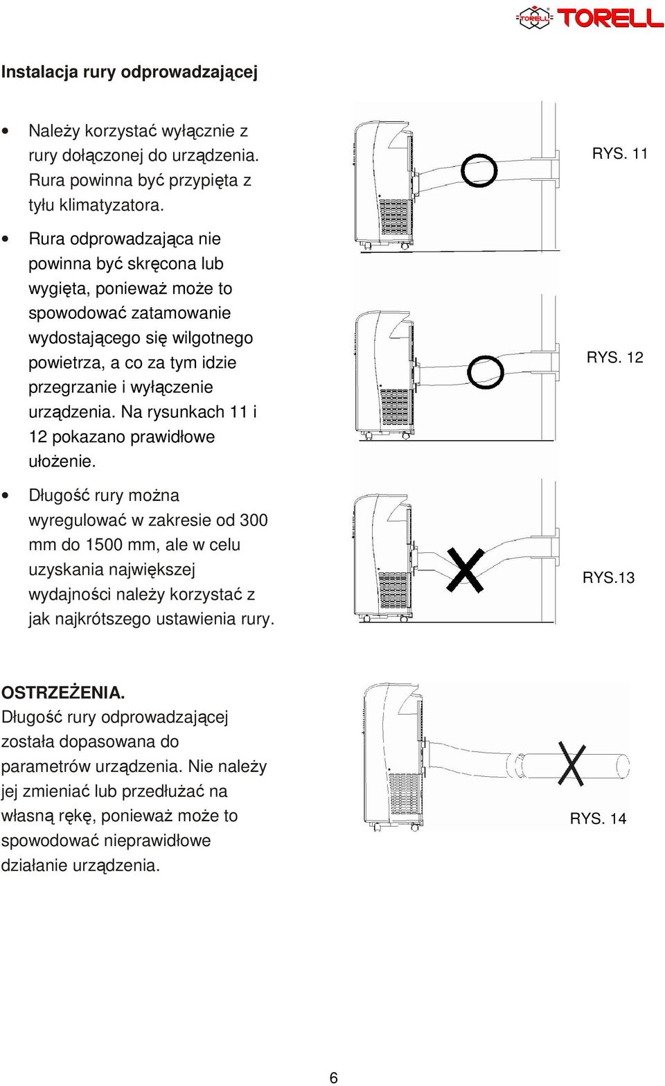 Na rysunkach 11 i 12 pokazano prawidłowe ułożenie.