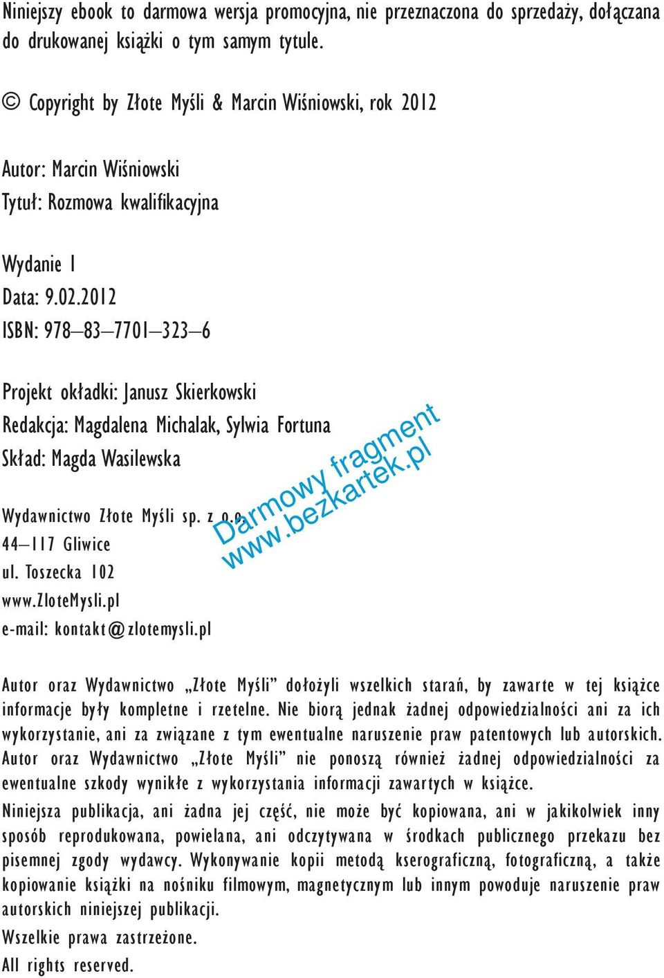 2012 ISBN: 978 83 7701 323 6 Projekt okładki: Janusz Skierkowski Redakcja: Magdalena Michalak, Sylwia Fortuna Skład: Magda Wasilewska Wydawnictwo Złote Myśli sp. z o.o. 44 117 Gliwice ul.