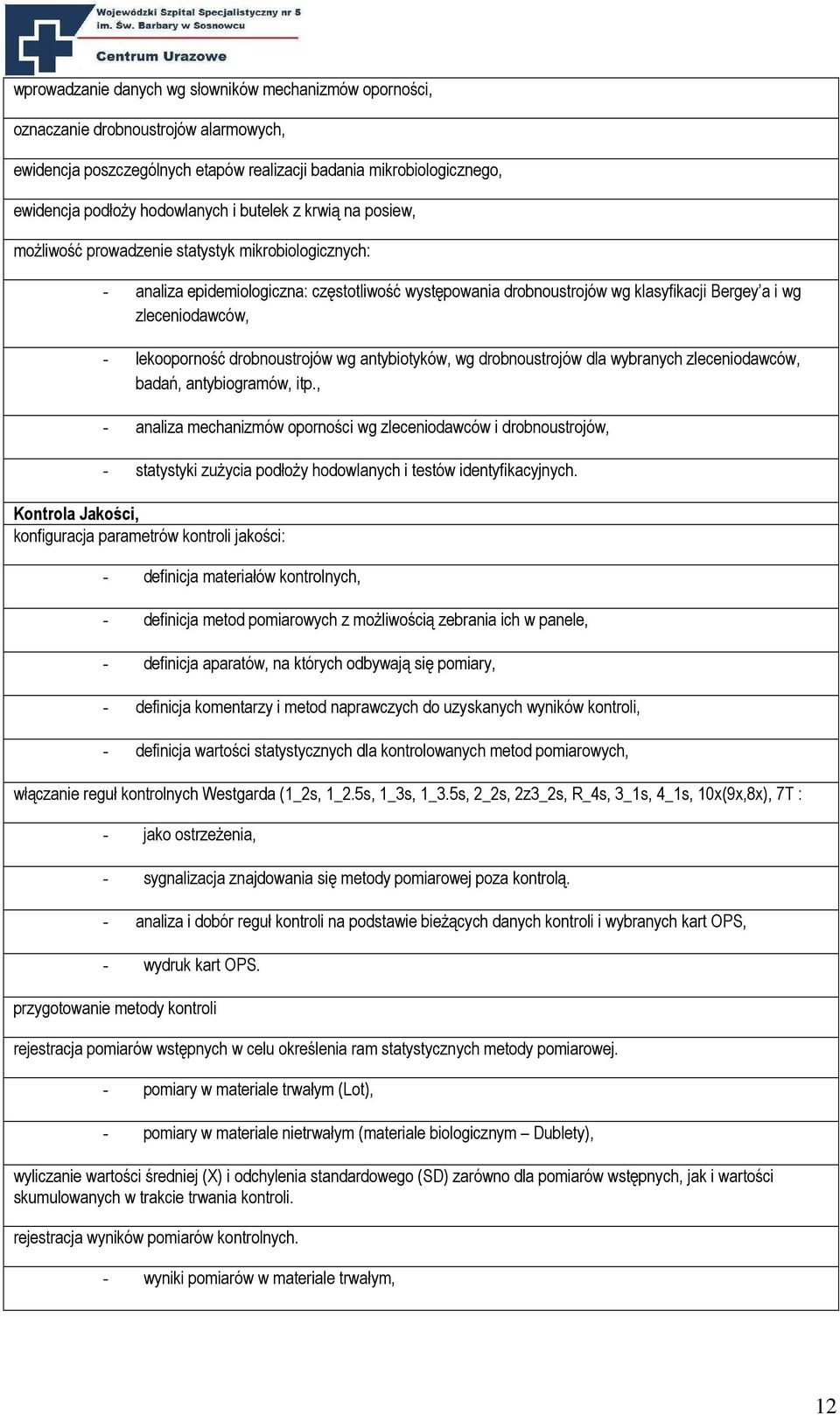 lekooporność drobnoustrojów wg antybiotyków, wg drobnoustrojów dla wybranych zleceniodawców, badań, antybiogramów, itp.