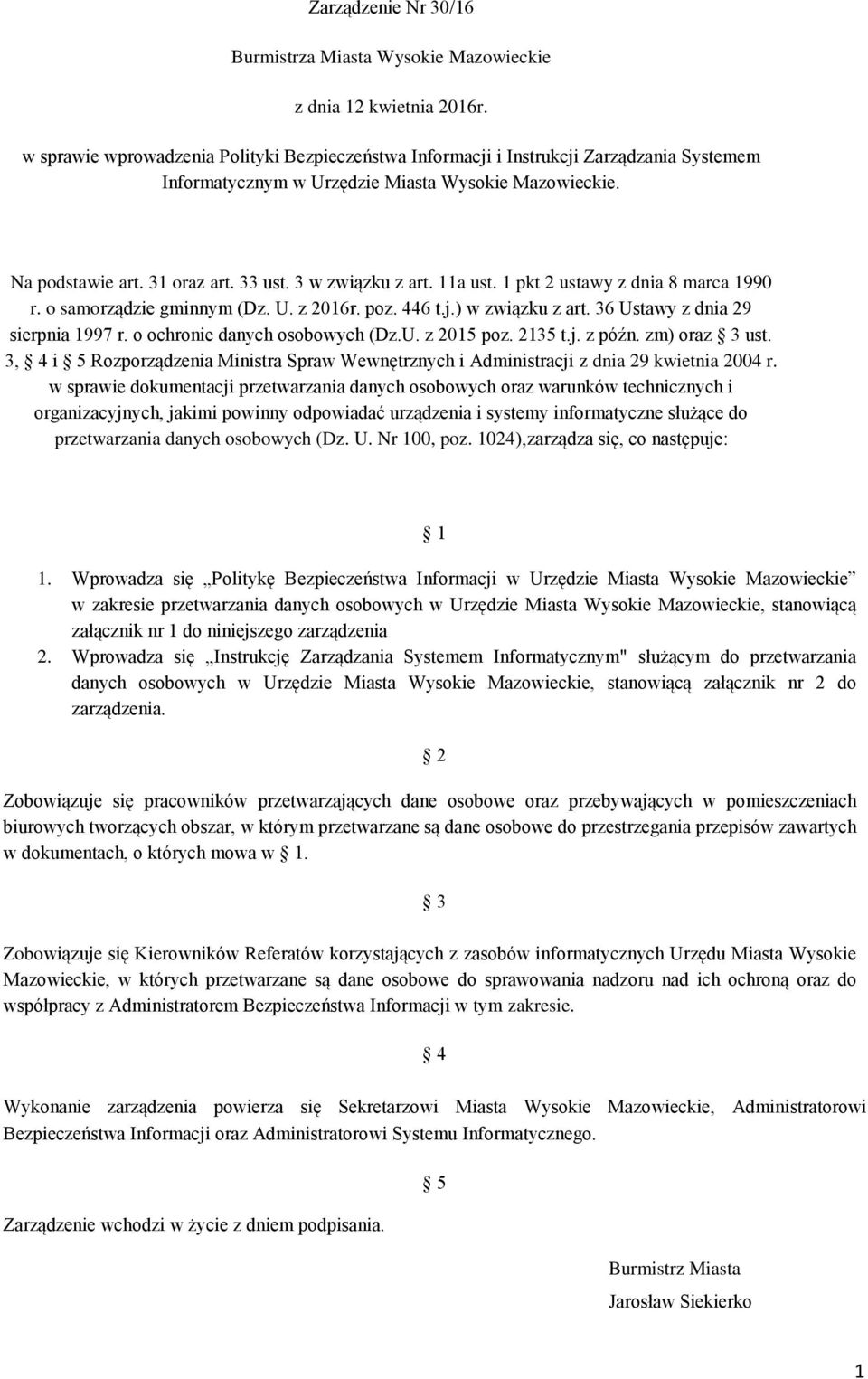 3 w związku z art. 11a ust. 1 pkt 2 ustawy z dnia 8 marca 1990 r. o samorządzie gminnym (Dz. U. z 2016r. poz. 446 t.j.) w związku z art. 36 Ustawy z dnia 29 sierpnia 1997 r.