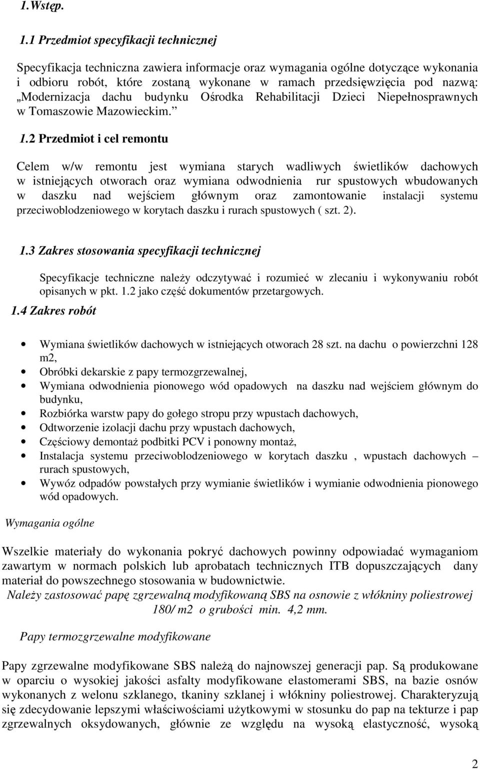 Modernizacja dachu budynku Ośrodka Rehabilitacji Dzieci Niepełnosprawnych w Tomaszowie Mazowieckim. 1.