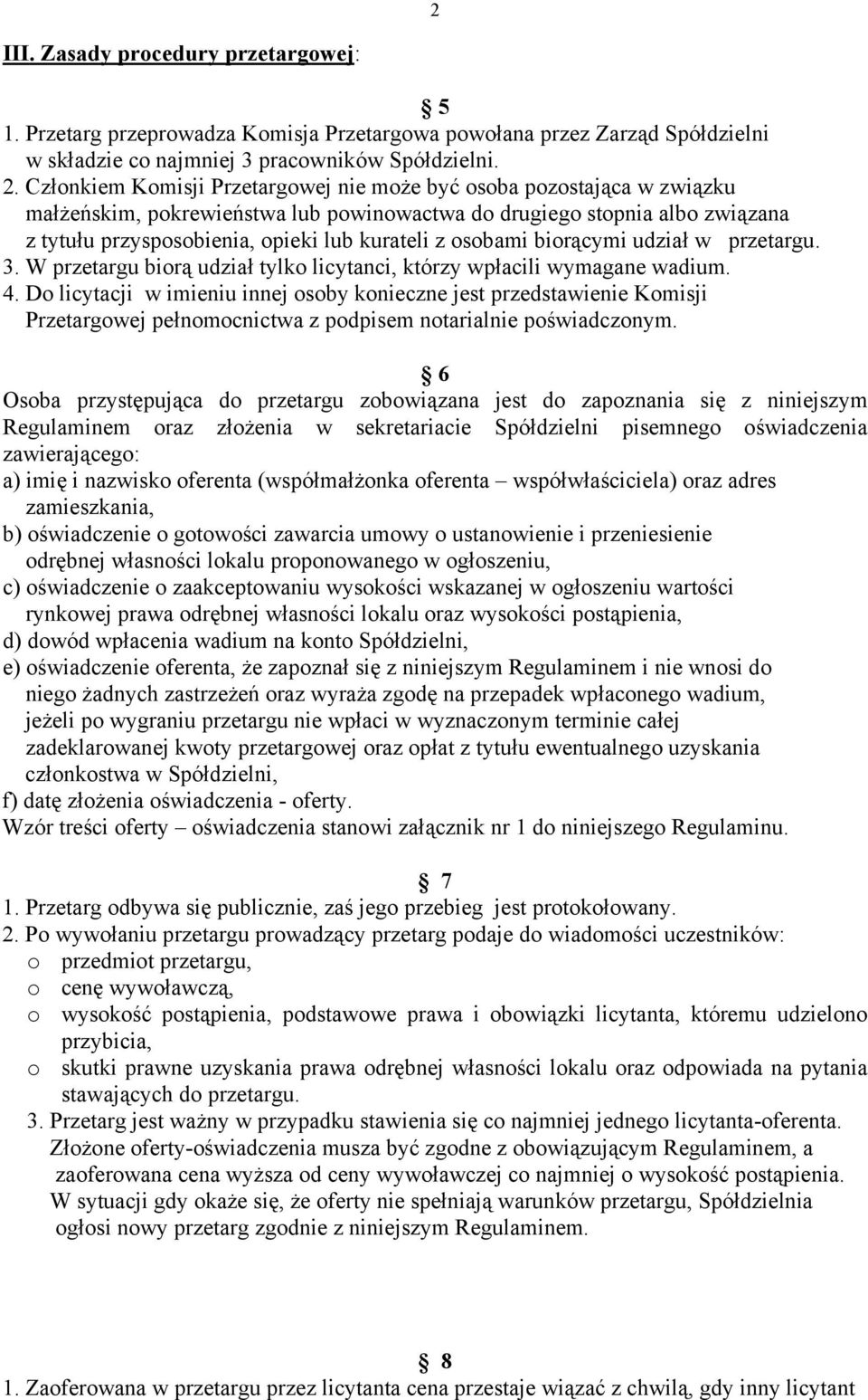 osobami biorącymi udział w przetargu. 3. W przetargu biorą udział tylko licytanci, którzy wpłacili wymagane wadium. 4.