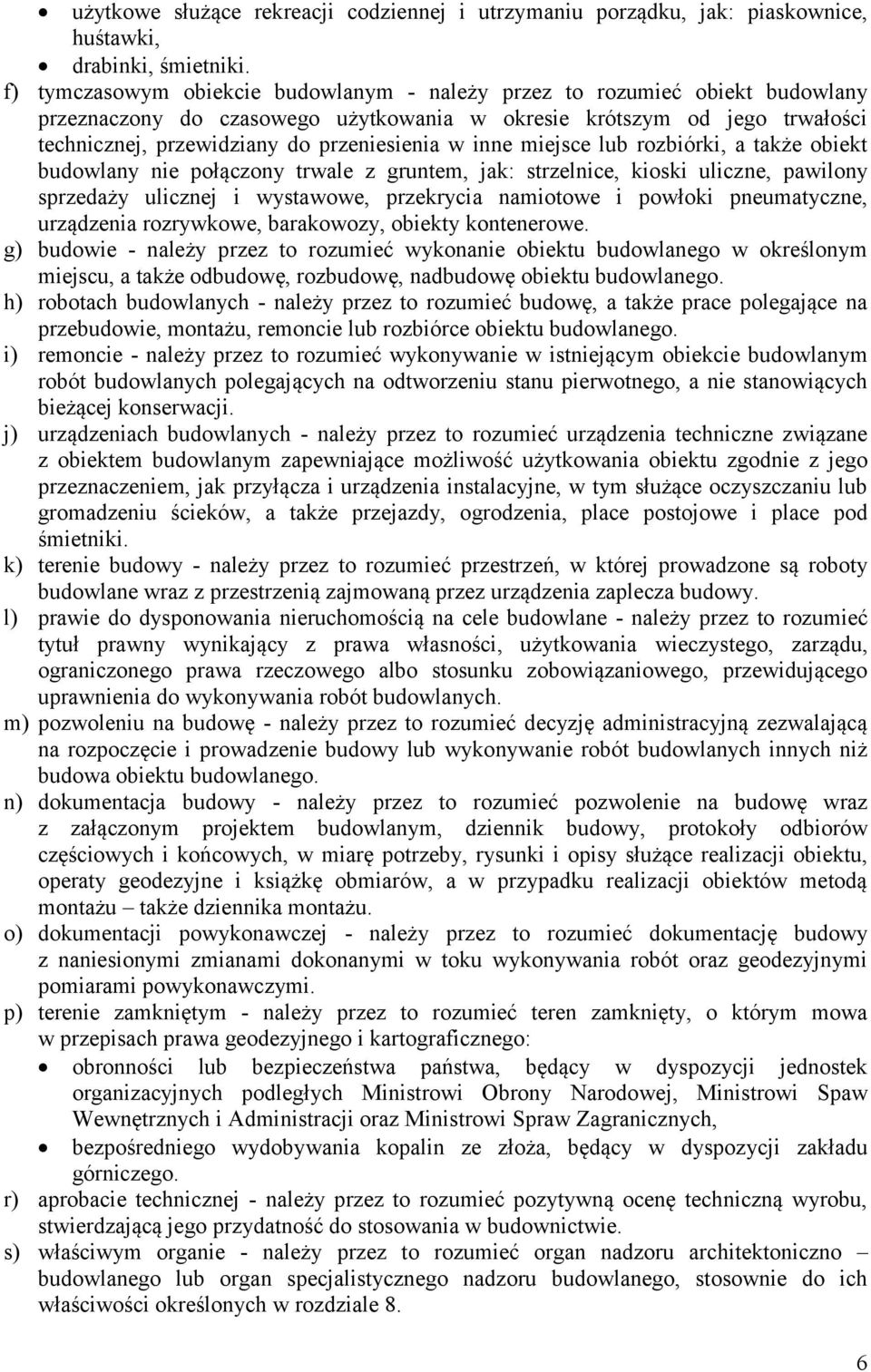 inne miejsce lub rozbiórki, a także obiekt budowlany nie połączony trwale z gruntem, jak: strzelnice, kioski uliczne, pawilony sprzedaży ulicznej i wystawowe, przekrycia namiotowe i powłoki