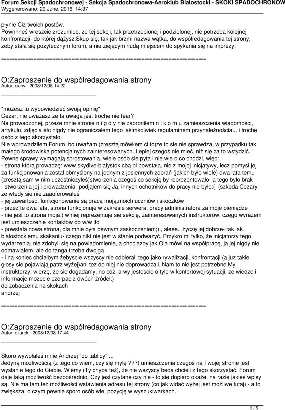 Autor: cichy - 2008/12/08 14:22 "możesz tu wypowiedzieć swoją opinię" Cezar, nie uważasz ze ta uwaga jest trochę nie fear?