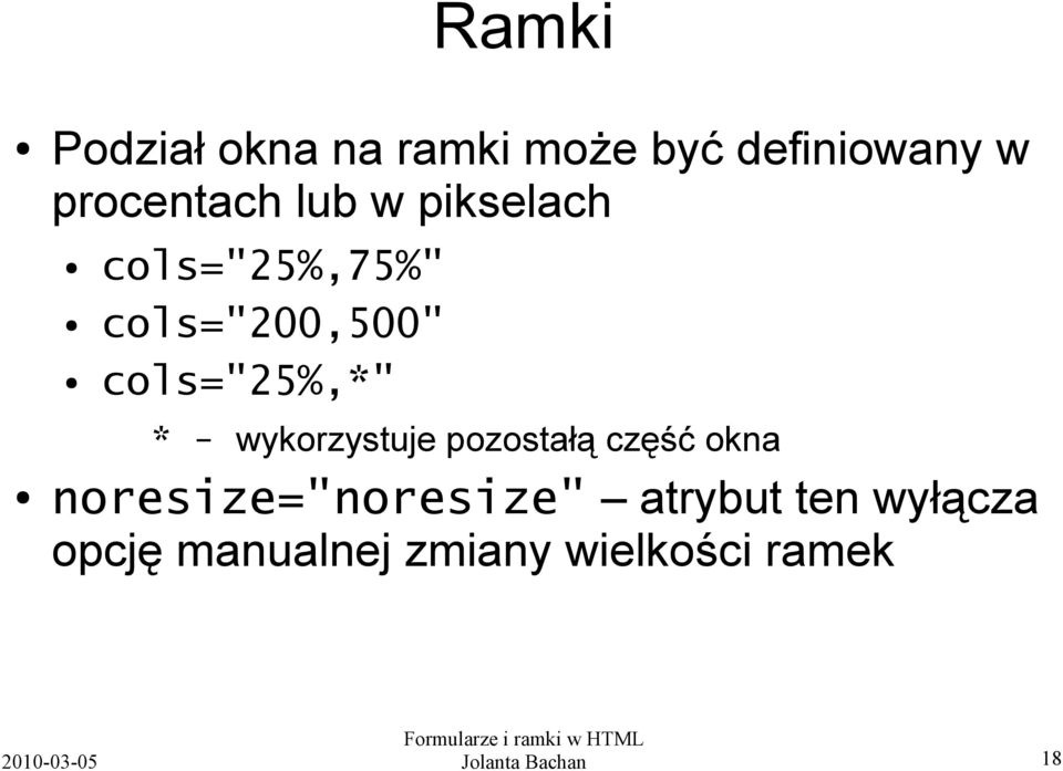 wykorzystuje pozostałą część okna noresize="noresize" atrybut