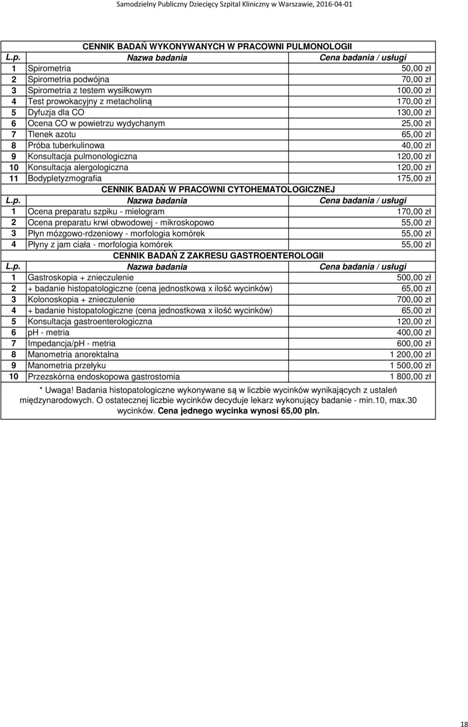 PRACOWNI CYTOHEMATOLOGICZNEJ 1 Ocena preparatu szpiku - mielogram 1 2 Ocena preparatu krwi obwodowej - mikroskopowo 3 Płyn mózgowo-rdzeniowy - morfologia komórek 4 Płyny z jam ciała - morfologia