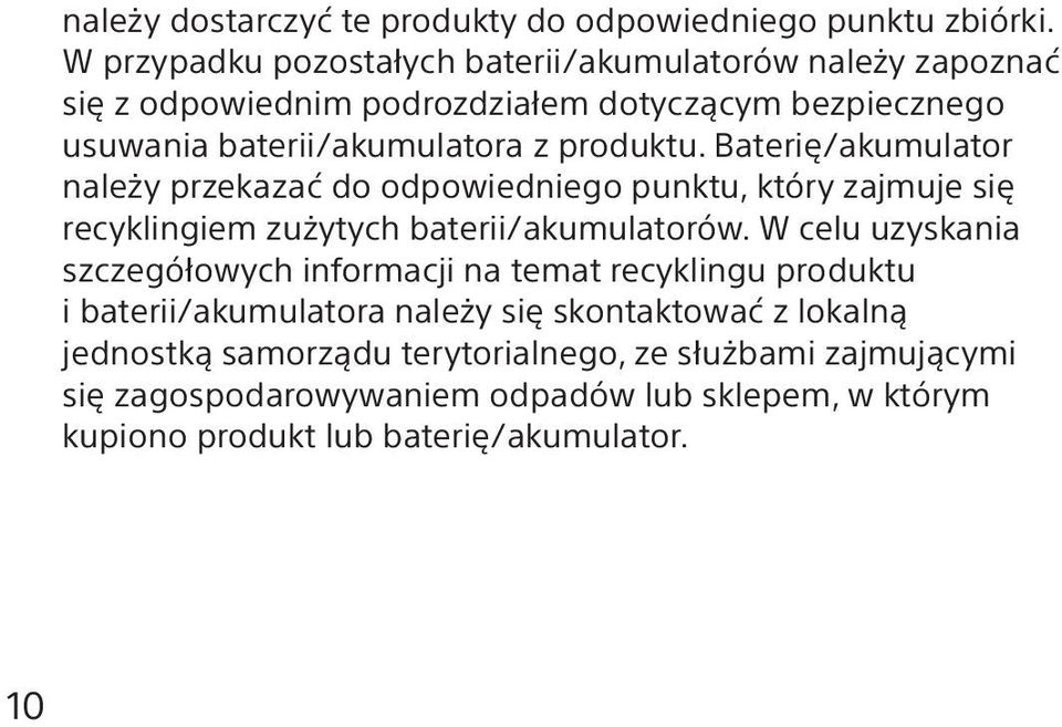 Baterię/akumulator należy przekazać do odpowiedniego punktu, który zajmuje się recyklingiem zużytych baterii/akumulatorów.