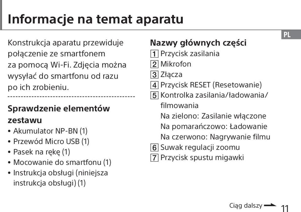 Sprawdzenie elementów zestawu Akumulator NP-BN (1) Przewód Micro USB (1) Pasek na rękę (1) Mocowanie do smartfonu (1) Instrukcja obsługi (niniejsza