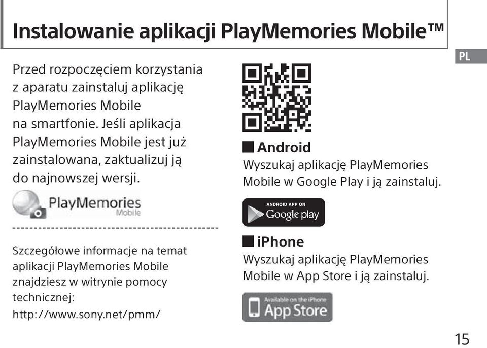 Android Wyszukaj aplikację PlayMemories Mobile w Google Play i ją zainstaluj.