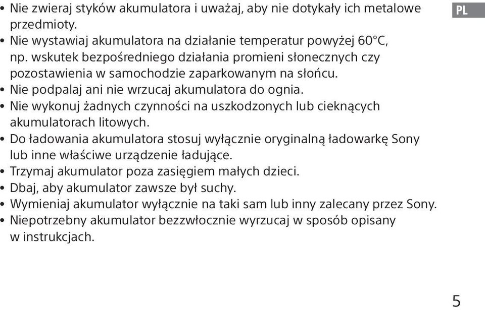 Nie wykonuj żadnych czynności na uszkodzonych lub cieknących akumulatorach litowych.