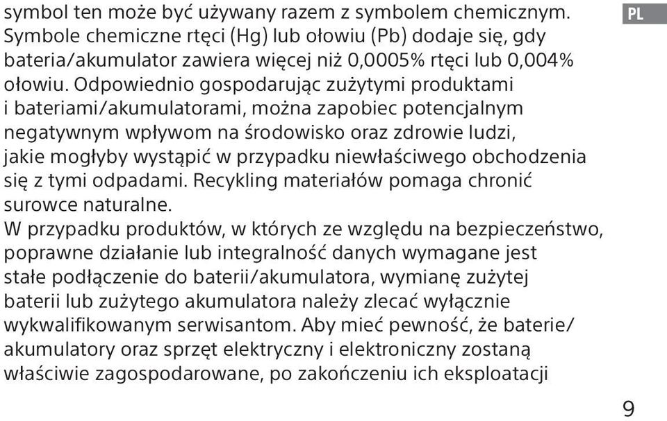 niewłaściwego obchodzenia się z tymi odpadami. Recykling materiałów pomaga chronić surowce naturalne.